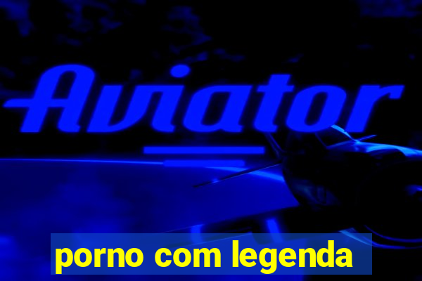 porno com legenda